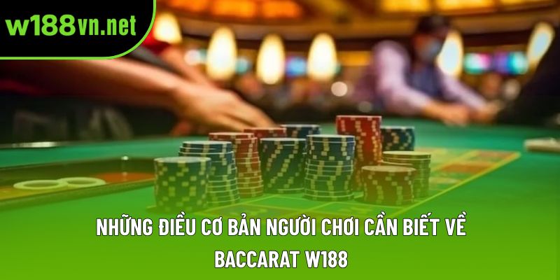 Những điều cơ bản người chơi cần biết về baccarat w188 Những điều cơ bản người chơi cần biết về baccarat w188