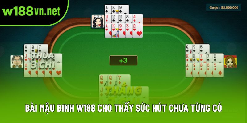 Bài mậu binh w188 cho thấy sức hút chưa từng có Bài mậu binh w188 cho thấy sức hút chưa từng có