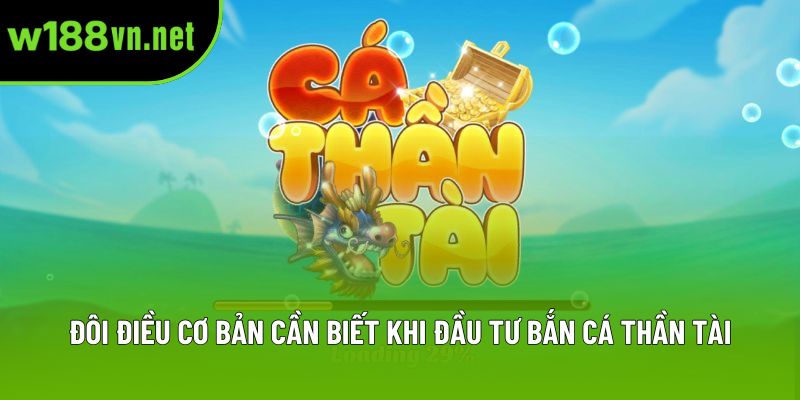 Đôi điều cơ bản cần biết khi đầu tư bắn cá thần tài Đôi điều cơ bản cần biết khi đầu tư bắn cá thần tài