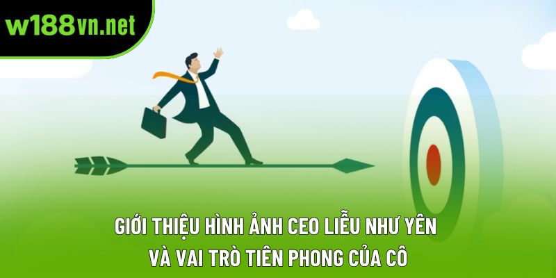 Giới thiệu hình ảnh Ceo Liễu Như Yên và vai trò tiên phong của cô Giới thiệu hình ảnh Ceo Liễu Như Yên và vai trò tiên phong của cô