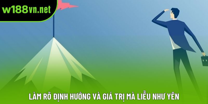 Làm rõ định hướng và giá trị mà Liễu Như Yên Làm rõ định hướng và giá trị mà Liễu Như Yên