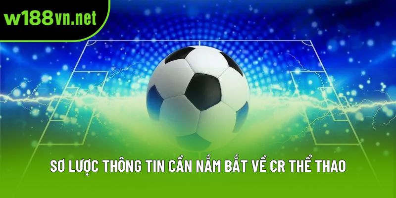 Sơ lược thông tin cần nắm bắt về CR Thể thao Sơ lược thông tin cần nắm bắt về CR Thể thao