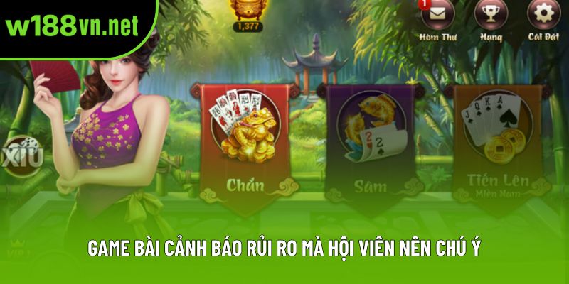 Game bài cảnh báo rủi ro mà hội viên nên chú ý Game bài cảnh báo rủi ro mà hội viên nên chú ý