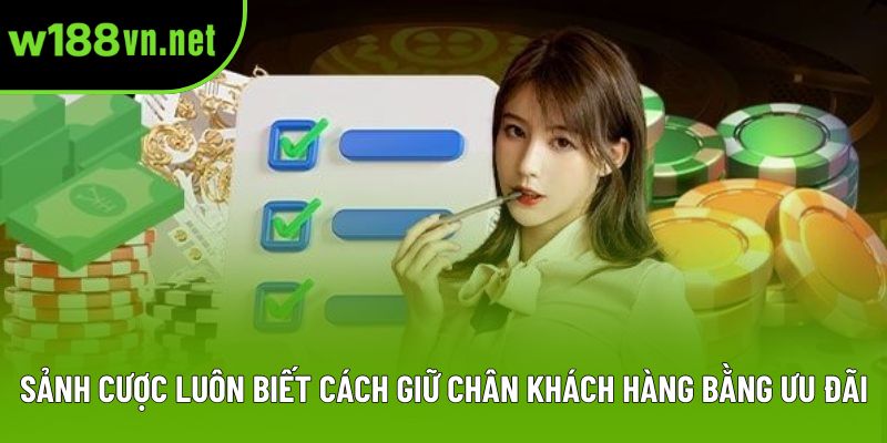 Sảnh cược luôn biết cách giữ chân khách hàng bằng ưu đãi. Sảnh cược luôn biết cách giữ chân khách hàng bằng ưu đãi.