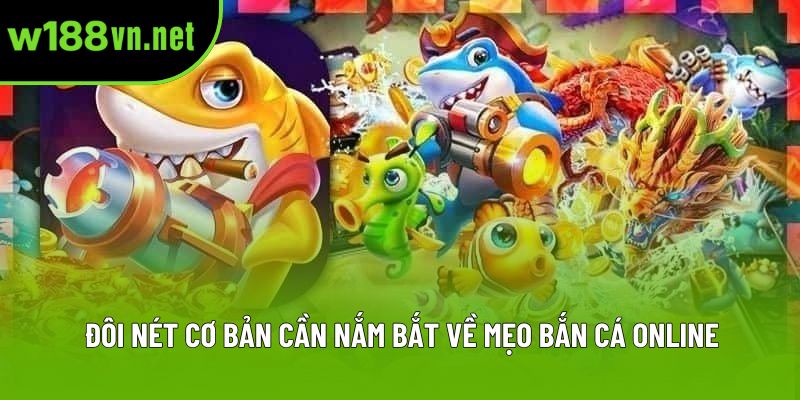 Đôi nét cơ bản cần nắm bắt về mẹo bắn cá online Đôi nét cơ bản cần nắm bắt về mẹo bắn cá online