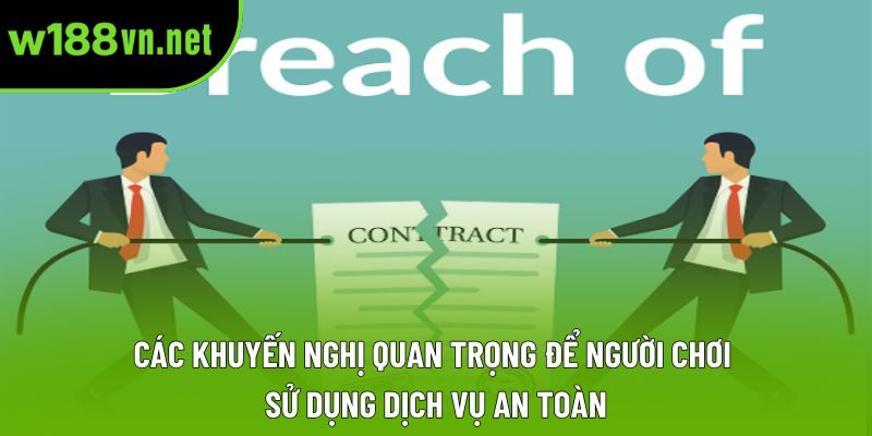 Các khuyến nghị quan trọng để người chơi sử dụng dịch vụ an toàn Các khuyến nghị quan trọng để người chơi sử dụng dịch vụ an toàn