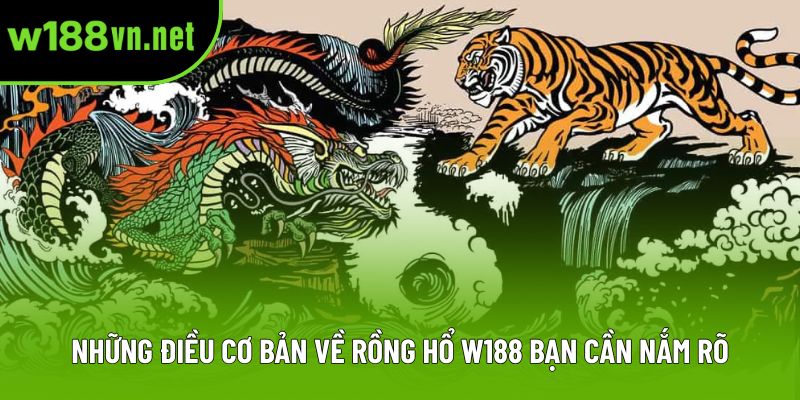 Những điều cơ bản về rồng hổ w188 bạn cần nắm rõ Những điều cơ bản về rồng hổ w188 bạn cần nắm rõ