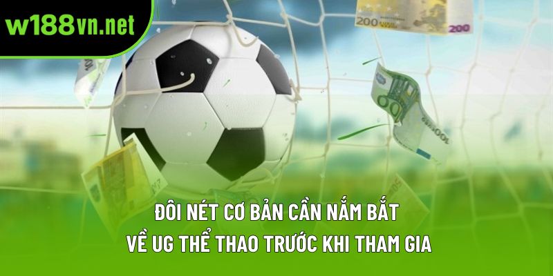 Đôi nét cơ bản cần nắm bắt về UG Thể thao trước khi tham gia Đôi nét cơ bản cần nắm bắt về UG Thể thao trước khi tham gia