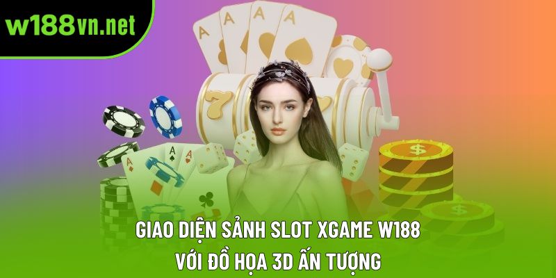 Giao diện sảnh Slot XGAME w188 với đồ họa 3D ấn tượng. Giao diện sảnh Slot XGAME w188 với đồ họa 3D ấn tượng.