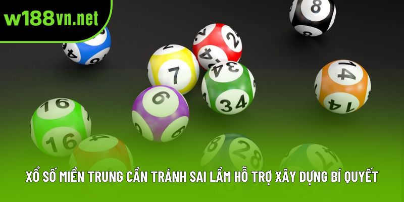 Xổ số miền Trung cần tránh sai lầm hỗ trợ xây dựng bí quyết Xổ số miền Trung cần tránh sai lầm hỗ trợ xây dựng bí quyết